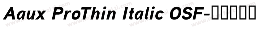 Aaux ProThin Italic OSF字体转换